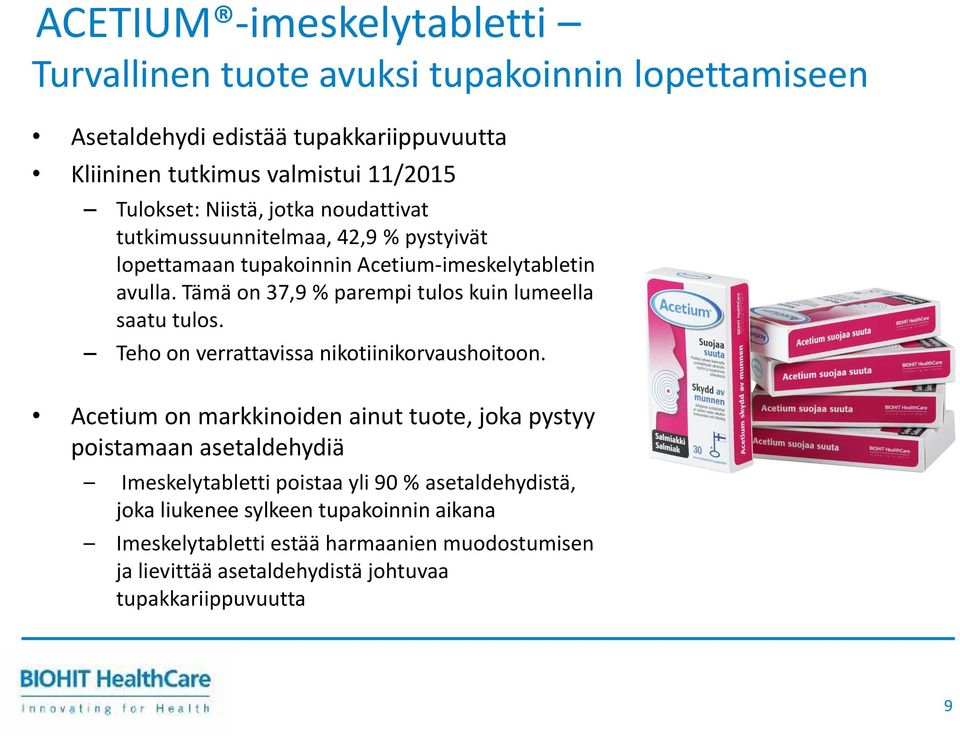 Tämä on 37,9 % parempi tulos kuin lumeella saatu tulos. Teho on verrattavissa nikotiinikorvaushoitoon.