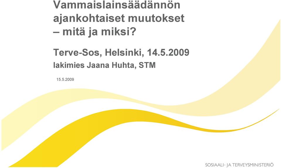 miksi? Terve-Sos, Helsinki, 14.