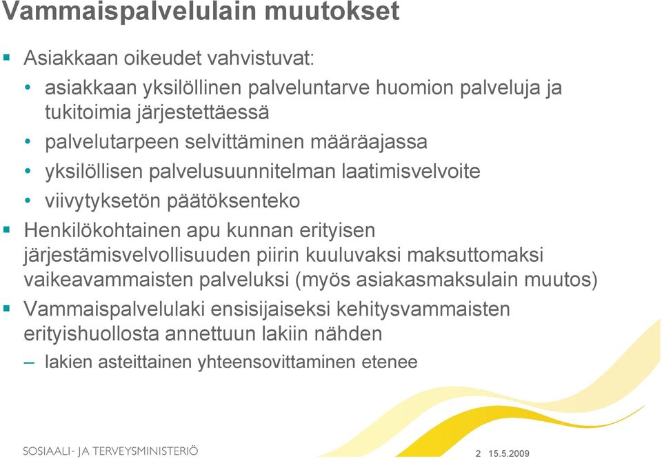 Henkilökohtainen apu kunnan erityisen järjestämisvelvollisuuden piirin kuuluvaksi maksuttomaksi vaikeavammaisten palveluksi (myös