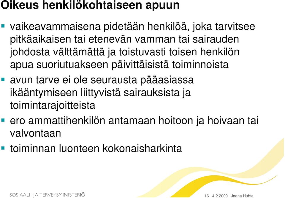 toiminnoista avun tarve ei ole seurausta pääasiassa ikääntymiseen liittyvistä sairauksista ja