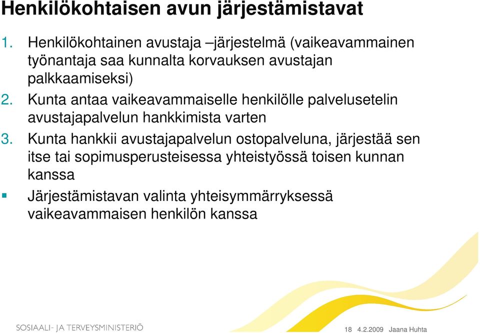 Kunta antaa vaikeavammaiselle henkilölle palvelusetelin avustajapalvelun hankkimista varten 3.