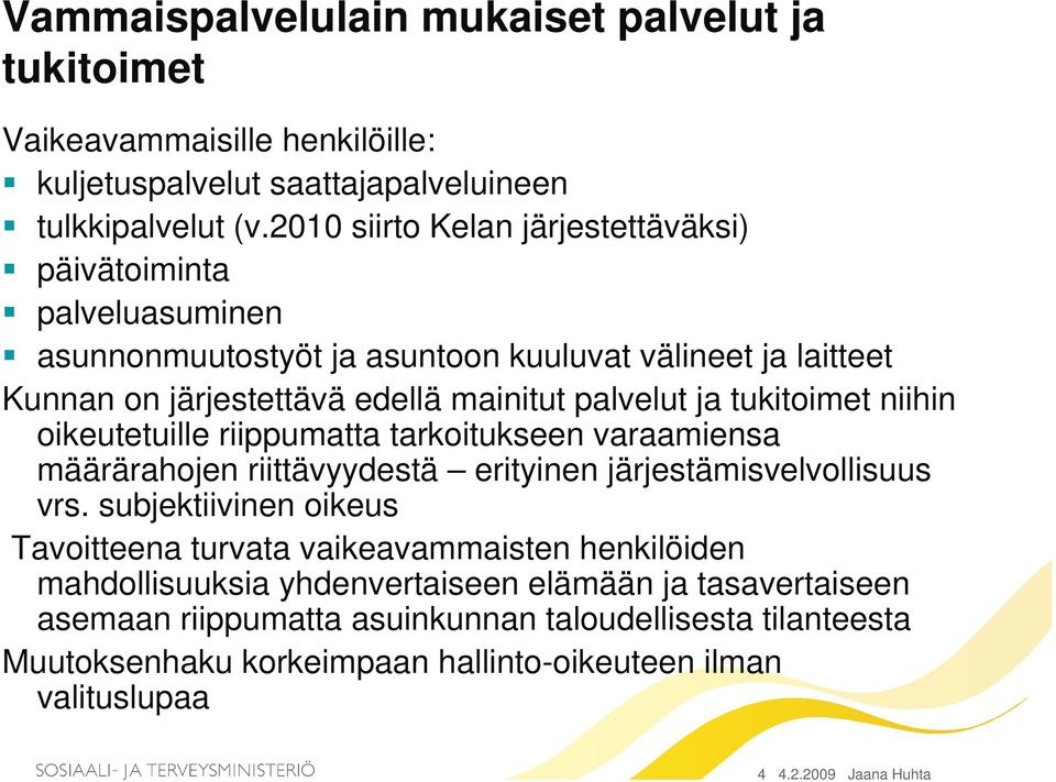 tukitoimet niihin oikeutetuille riippumatta tarkoitukseen varaamiensa määrärahojen riittävyydestä erityinen järjestämisvelvollisuus vrs.