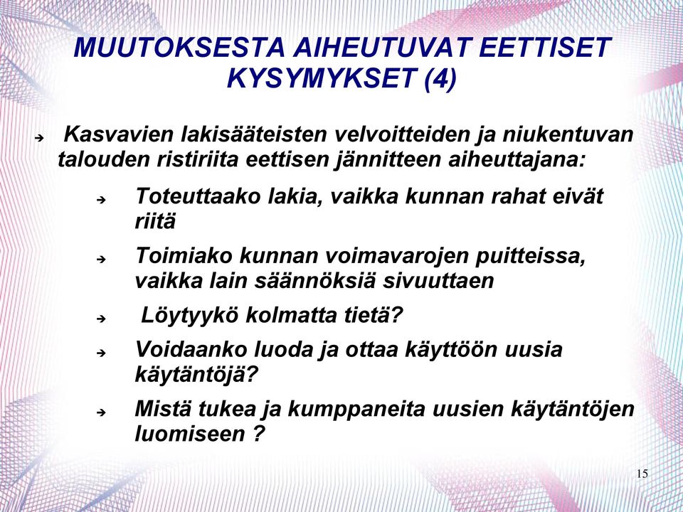 Toimiako kunnan voimavarojen puitteissa, vaikka lain säännöksiä sivuuttaen Löytyykö kolmatta tietä?