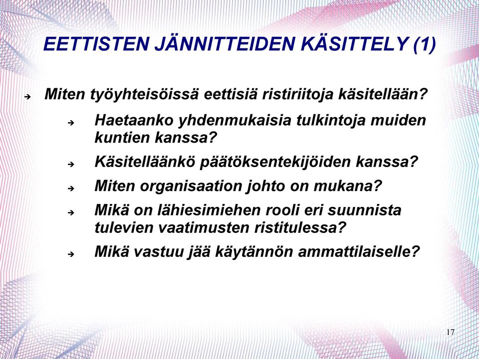 Käsitelläänkö päätöksentekijöiden kanssa? Miten organisaation johto on mukana?