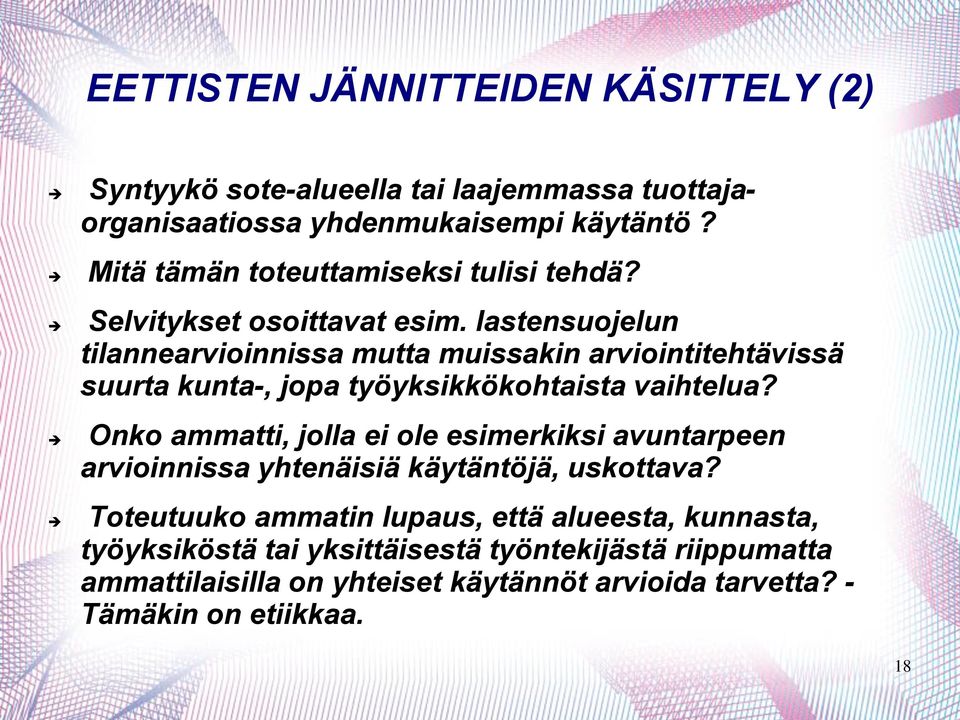 lastensuojelun tilannearvioinnissa mutta muissakin arviointitehtävissä suurta kunta-, jopa työyksikkökohtaista vaihtelua?