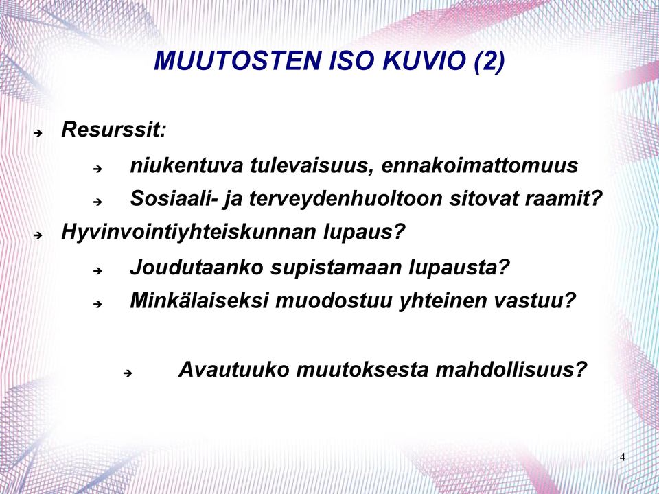 Hyvinvointiyhteiskunnan lupaus? Joudutaanko supistamaan lupausta?