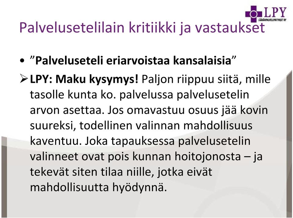 Jos omavastuu osuus jää kovin suureksi, todellinen valinnan mahdollisuus kaventuu.