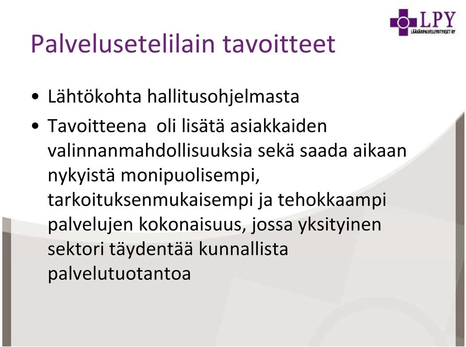 nykyistä monipuolisempi, tarkoituksenmukaisempi ja tehokkaampi