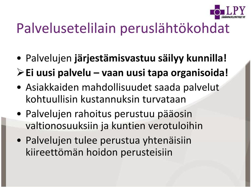 id Asiakkaiden mahdollisuudet saada palvelut kohtuullisin kustannuksin turvataan Palvelujen