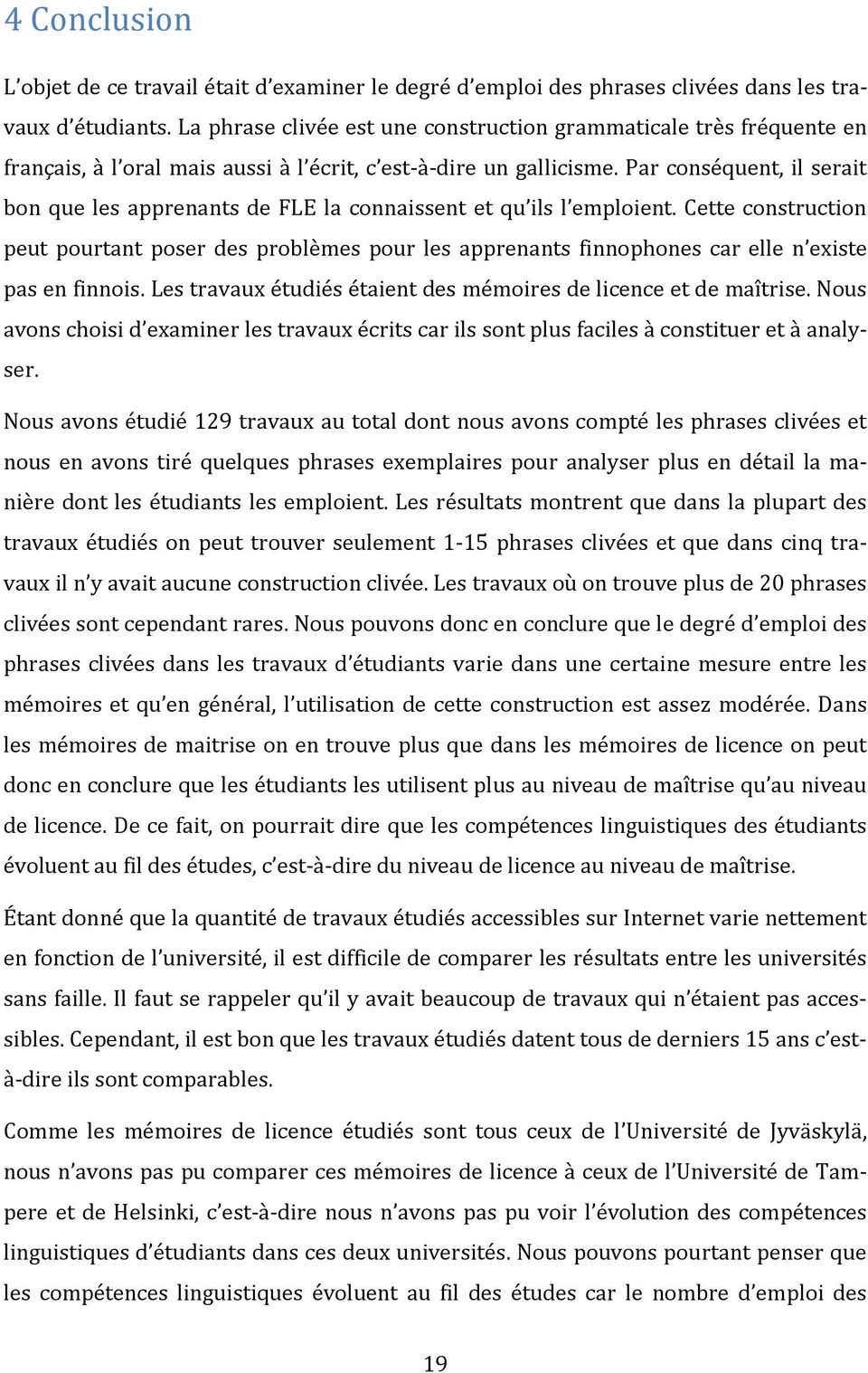 Par conséquent, il serait bon que les apprenants de FLE la connaissent et qu ils l emploient.