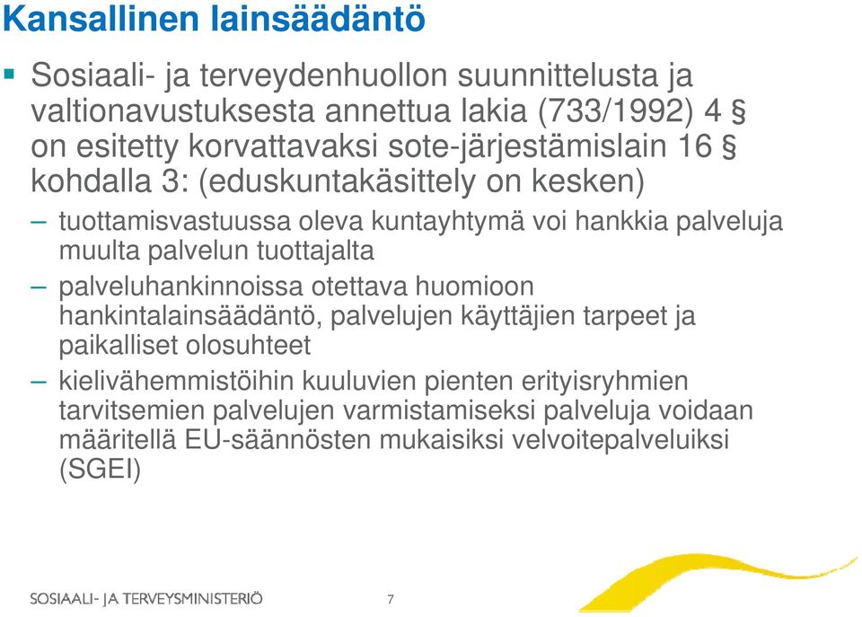 tuottajalta palveluhankinnoissa otettava huomioon hankintalainsäädäntö, palvelujen käyttäjien tarpeet ja paikalliset olosuhteet kielivähemmistöihin