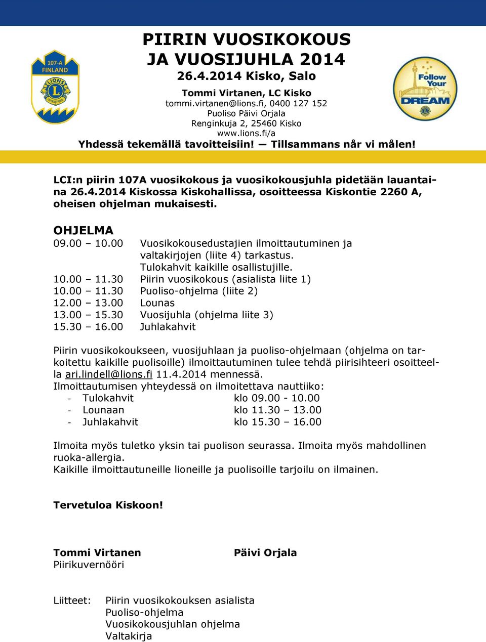 00 13.00 Lounas 13.00 15.30 Vuosijuhla (ohjelma liite 3) 15.30 16.