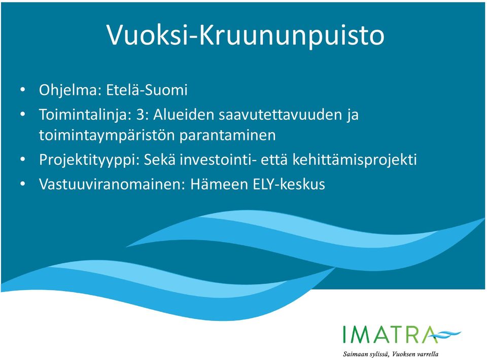 toimintaympäristön parantaminen Projektityyppi: Sekä