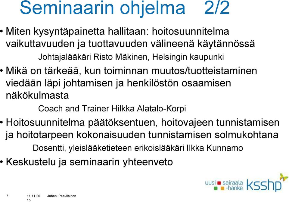 henkilöstön osaamisen näkökulmasta Coach and Trainer Hilkka Alatalo-Korpi päätöksentuen, hoitovajeen tunnistamisen ja hoitotarpeen