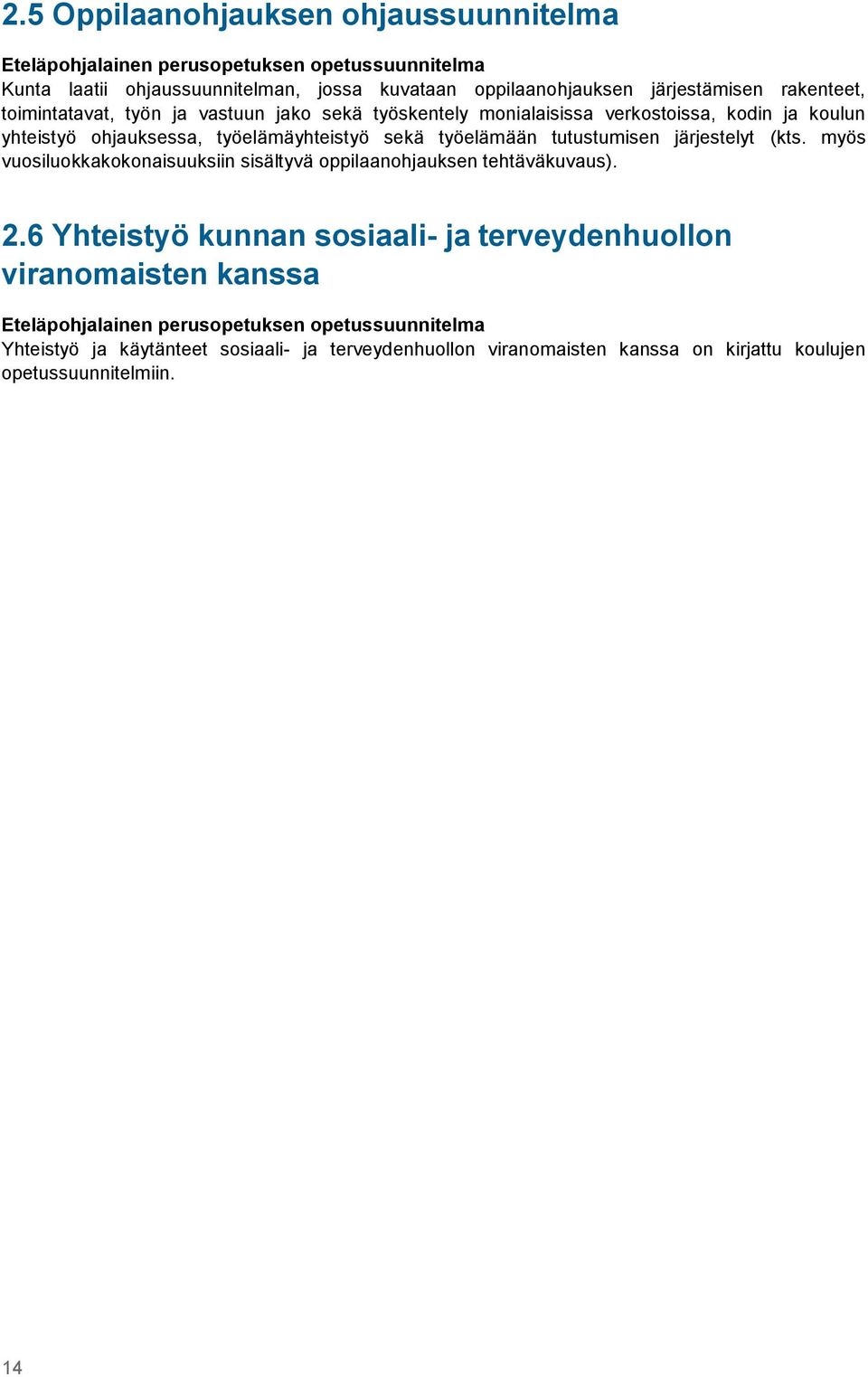 tutustumisen järjestelyt (kts. myös vusilukkakknaisuuksiin sisältyvä ppilaanhjauksen tehtäväkuvaus). 2.