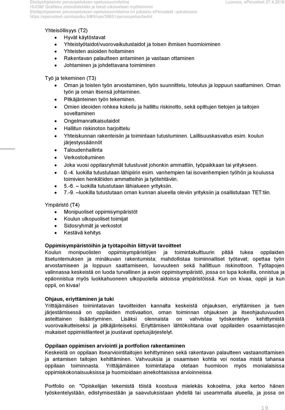 fi/#/fi/ps/39651/peruspetus/tiedt Yhteisöllisyys (T2) Hyvät käytöstavat Yhteistyötaidt/vurvaikutustaidt ja tisen ihmisen humiiminen Yhteisten asiiden hitaminen Rakentavan palautteen antaminen ja