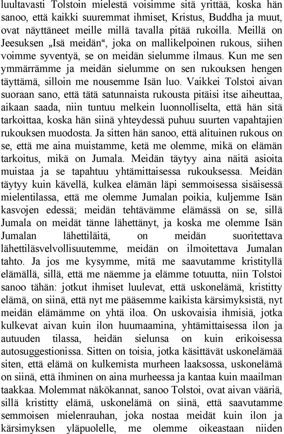 Kun me sen ymmärrämme ja meidän sielumme on sen rukouksen hengen täyttämä, silloin me nousemme Isän luo.