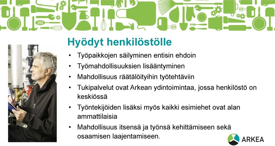 ydintoimintaa, jossa henkilöstö on keskiössä Työntekijöiden lisäksi myös kaikki