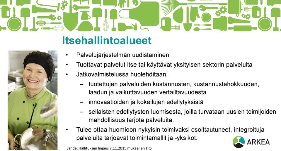 kokeilujen edellytyksistä sellaisten edellytysten luomisesta, joilla turvataan uusien toimijoiden mahdollisuus tarjota palveluita.