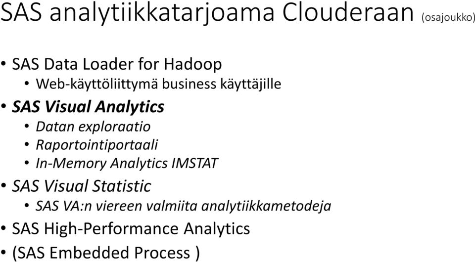 Raportointiportaali In-Memory Analytics IMSTAT SAS Visual Statistic SAS VA:n