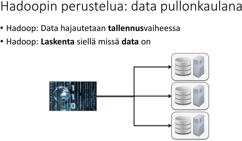 hajautetaan tallennusvaiheessa