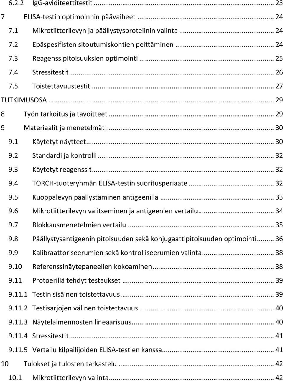 .. 32 9.3 Käytetyt reagenssit... 32 9.4 TORCH-tuoteryhmän ELISA-testin suoritusperiaate... 32 9.5 Kuoppalevyn päällystäminen antigeenillä... 33 9.