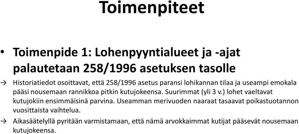 Suurimmat (yli 3 v.) lohet vaeltavat kutujokiin ensimmäisinä parvina.