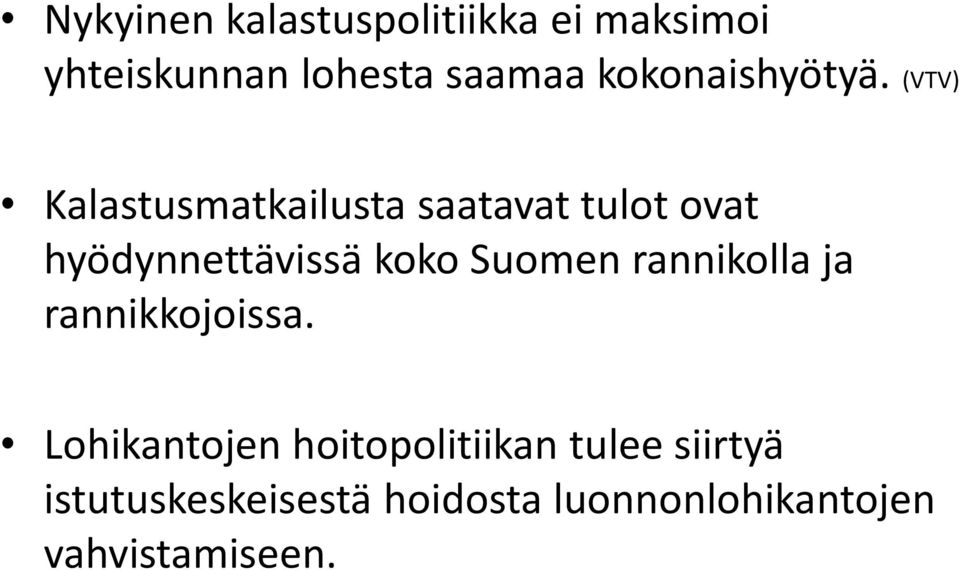 (VTV) Kalastusmatkailusta saatavat tulot ovat hyödynnettävissä koko