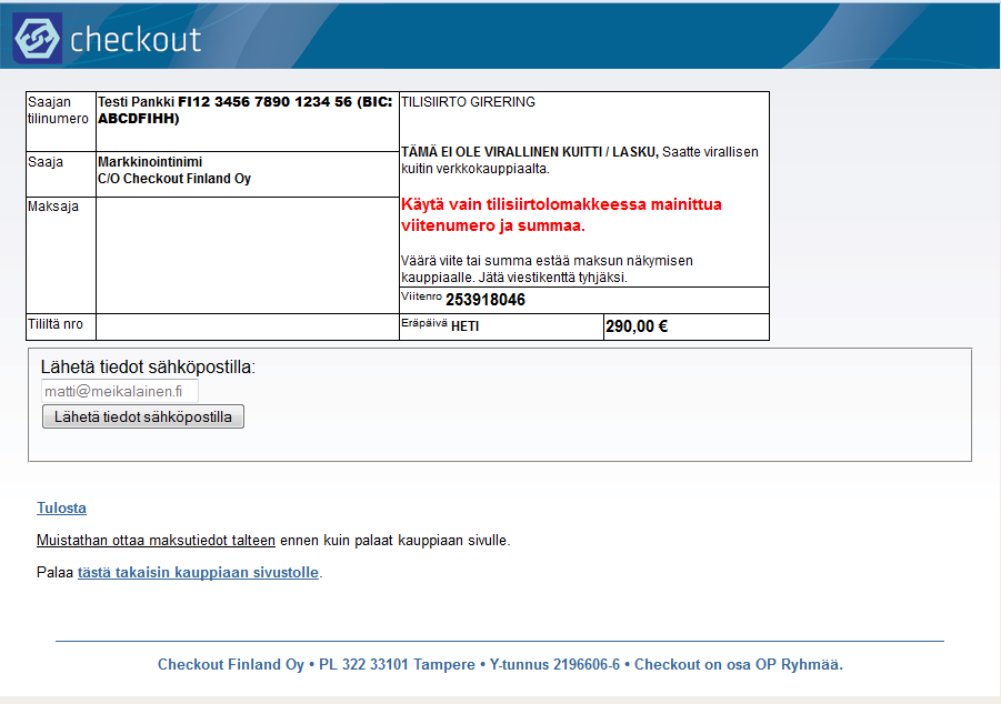 Voit lähettää tilisiirron maksun suorittajalle sähköpostilla Tai tulostaa itsellesi myöhempää maksamista varten HUOM!