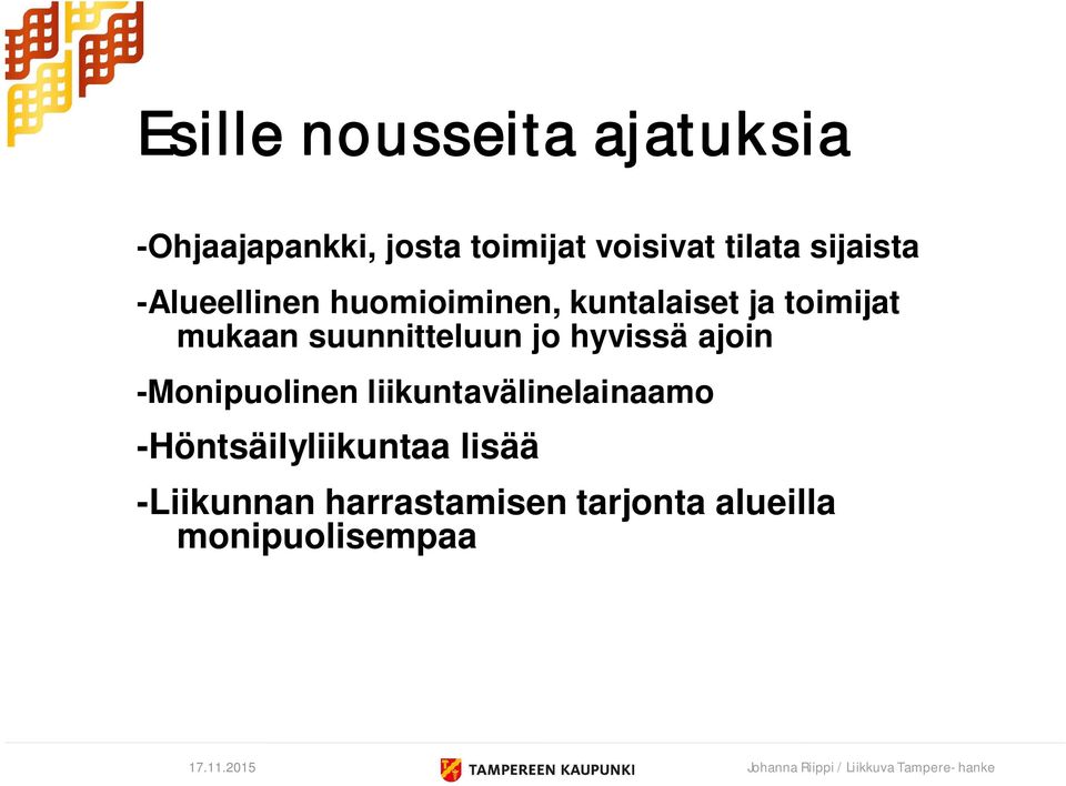 ajoin -Monipuolinen liikuntavälinelainaamo -Höntsäilyliikuntaa lisää -Liikunnan