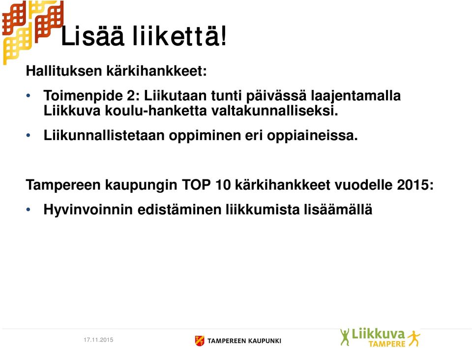 laajentamalla Liikkuva koulu-hanketta valtakunnalliseksi.