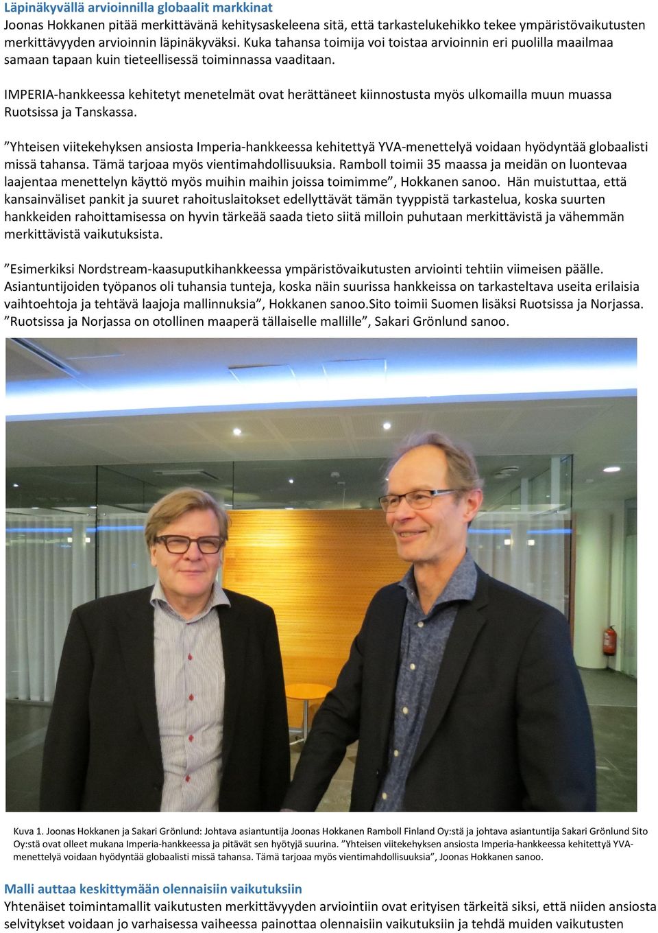IMPERIA-hankkeessa kehitetyt menetelmät ovat herättäneet kiinnostusta myös ulkomailla muun muassa Ruotsissa ja Tanskassa.