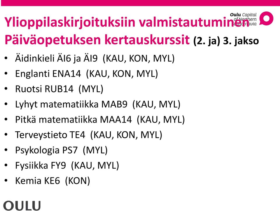 RUB14 (MYL) Lyhyt matematiikka MAB9 (KAU, MYL) Pitkä matematiikka MAA14 (KAU, MYL)