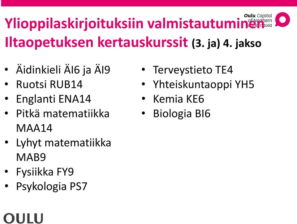 jakso Äidinkieli ÄI6 ja ÄI9 Ruotsi RUB14 Englanti ENA14 Pitkä