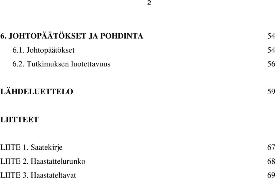 Tutkimuksen luotettavuus 56 LÄHDELUETTELO 59