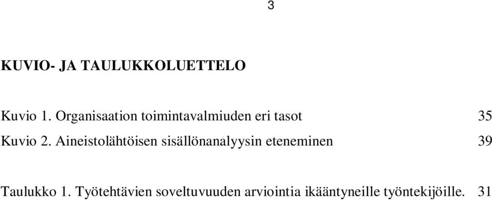 Aineistolähtöisen sisällönanalyysin eteneminen 39