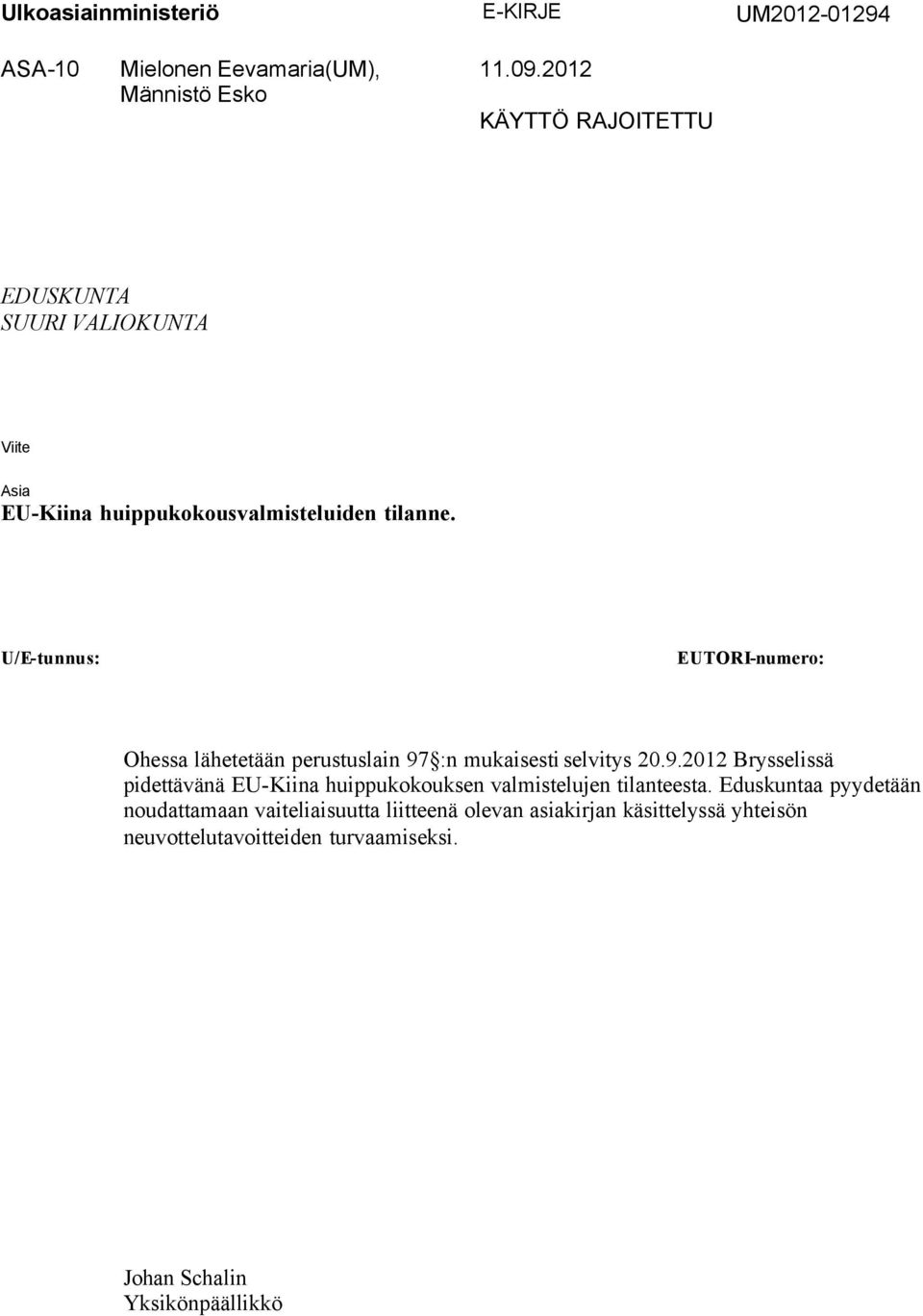 U/E-tunnus: EUTORI-numero: Ohessa lähetetään perustuslain 97