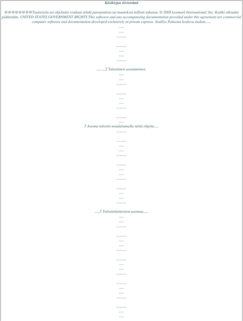 UNITED STATES GOVERNMENT RIGHTS This software and any accompanying documentation provided under this agreement are commercial