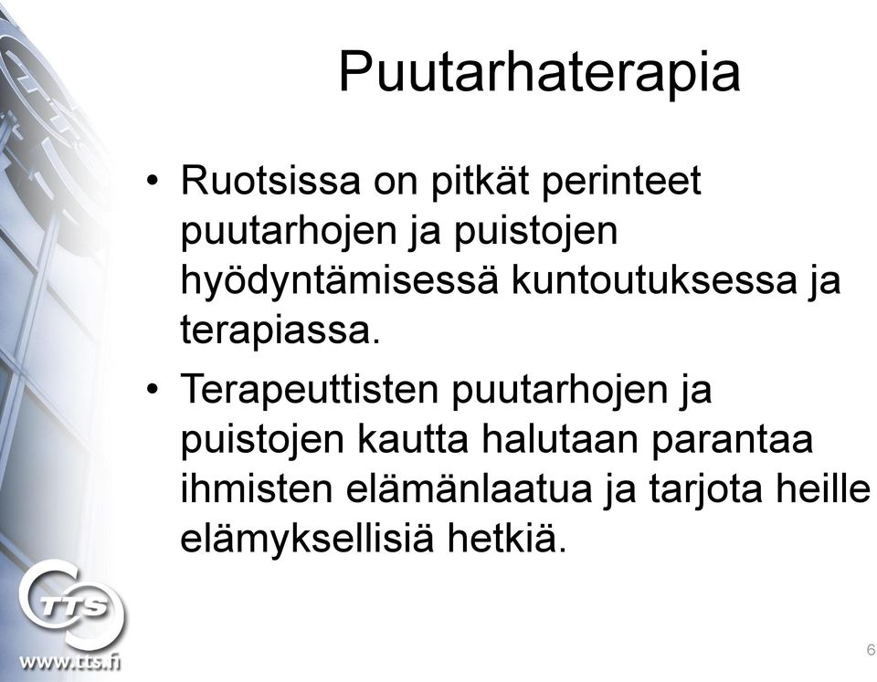 Terapeuttisten puutarhojen ja puistojen kautta halutaan