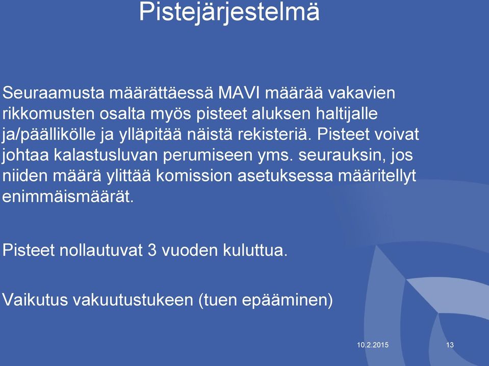 Pisteet voivat johtaa kalastusluvan perumiseen yms.