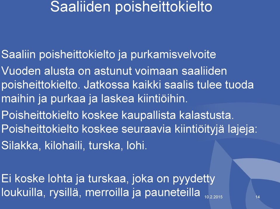 Poisheittokielto koskee kaupallista kalastusta.