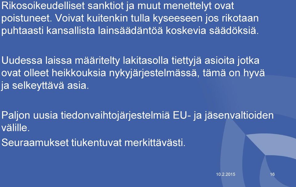 Uudessa laissa määritelty lakitasolla tiettyjä asioita jotka ovat olleet heikkouksia nykyjärjestelmässä,