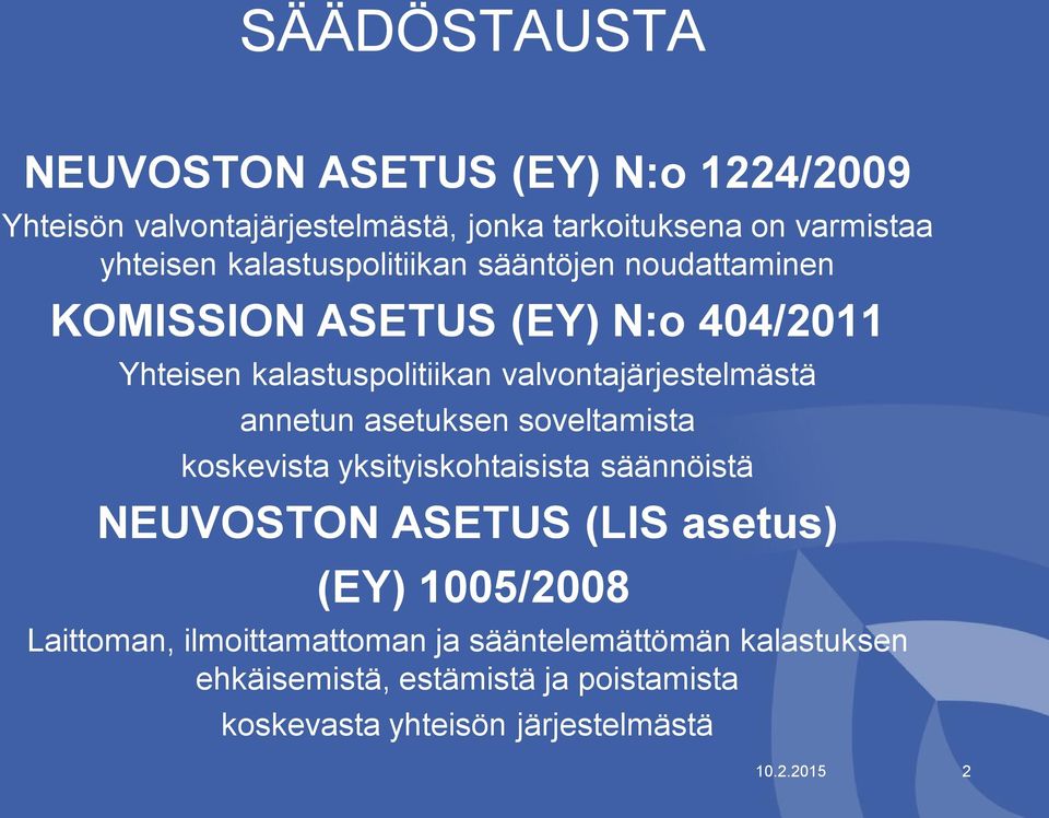 annetun asetuksen soveltamista koskevista yksityiskohtaisista säännöistä NEUVOSTON ASETUS (LIS asetus) (EY) 1005/2008 Laittoman,