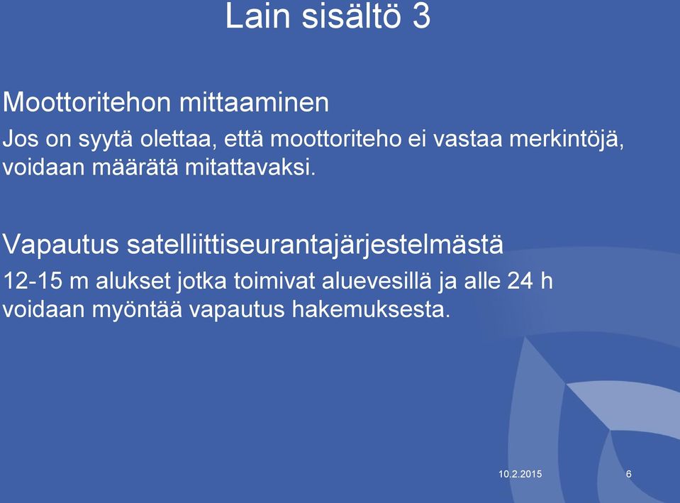 Vapautus satelliittiseurantajärjestelmästä 12-15 m alukset jotka