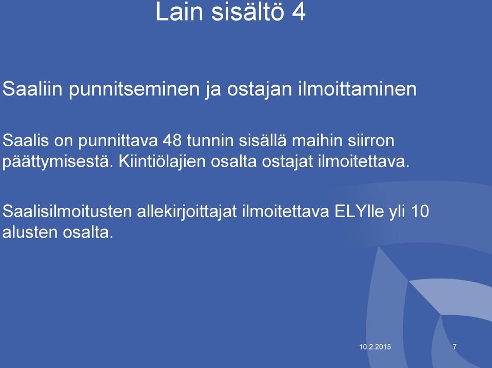 päättymisestä. Kiintiölajien osalta ostajat ilmoitettava.