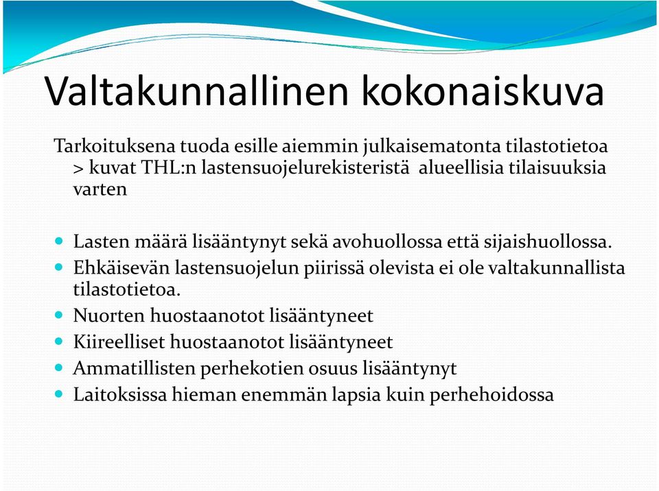 Lasten määrä lisääntynyt sekä avohuollossa että sijaishuollossa.