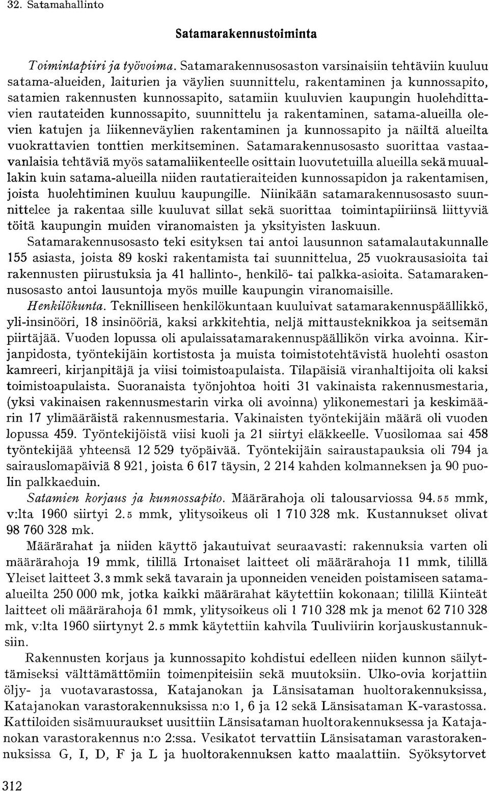 huolehdittavien rautateiden kunnossapito, suunnittelu ja rakentaminen, satama-alueilla olevien katujen ja liikenneväylien rakentaminen ja kunnossapito ja näiltä alueilta vuokrattavien tonttien