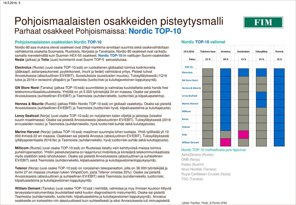 Nordic TOP-10:iin valittujen Suomi-osakkeiden Neste (jatkaa) ja Telia (uusi) kommentit ovat Suomi TOP-5 -perusteluissa.