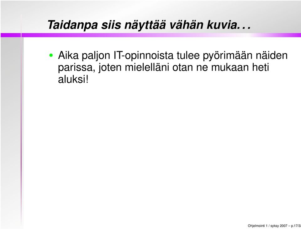 pyörimään näiden parissa, joten mielelläni