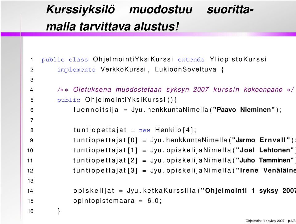 kokoonpano / 5 public O h j e l m o i n t i Y k s i K u r s s i ( ) { 6 l u e n n o i t s i j a = Jyu.